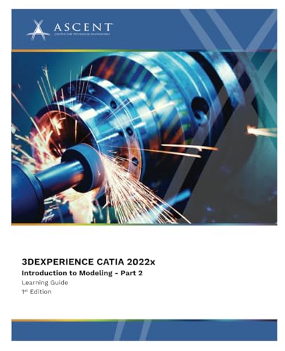 3DEXPERIENCE CATIA 2022x: Introduction to Modeling - Part 2 (3DExperience 2022x, Band 14)