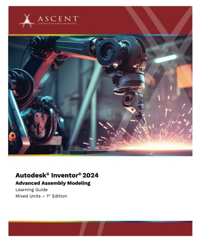 Autodesk Inventor 2024: Advanced Assembly Modeling (Mixed Units) von ASCENT, Center for Technical Knowledge