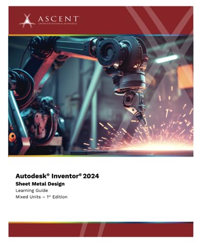 Autodesk Inventor 2024: Sheet Metal Design (Mixed Units) von ASCENT, Center for Technical Knowledge