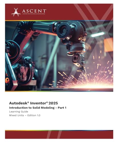 Autodesk Inventor 2025: Introduction to Solid Modeling - Part 1 (Mixed Units) von ASCENT, Center for Technical Knowledge