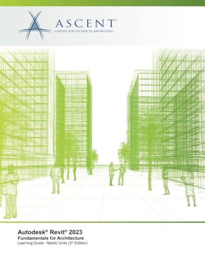 Autodesk Revit 2023: Fundamentals for Architecture (Metric Units) - 3rd Edition von ASCENT, Center for Technical Knowledge