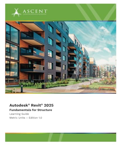 Autodesk Revit 2025: Fundamentals for Structure (Metric Units) von ASCENT, Center for Technical Knowledge