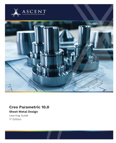 Creo Parametric 10.0: Sheet Metal Design von ASCENT, Center for Technical Knowledge