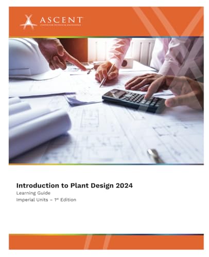 Introduction to Plant Design 2024 (Imperial Units) von ASCENT, Center for Technical Knowledge