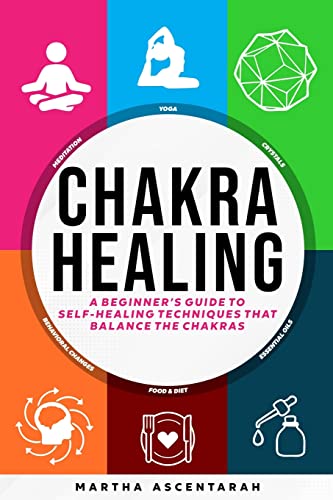 CHAKRA HEALING, Core Beginners Guide To Self-Healing Techniques That Balance The Chakras von ORLIN-SMART PUBLICATION