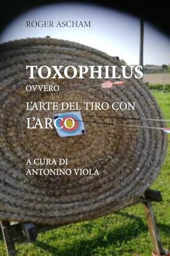 Toxophilus ovvero l'arte del tiro con l'arco von Youcanprint