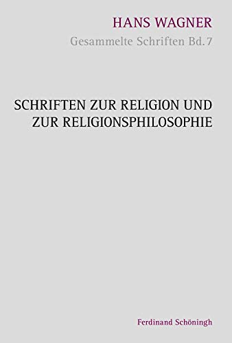 Schriften zur Religion und zur Religionsphilosophie (Hans Wagner - Gesammelte Schriften)