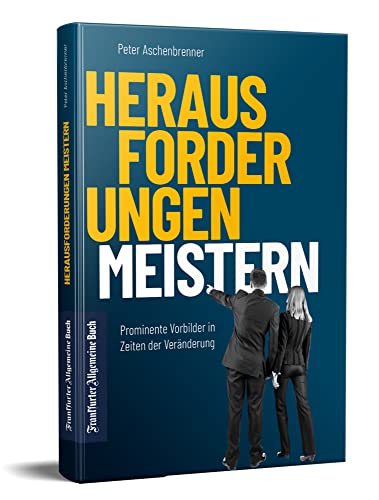 Herausforderungen meistern: Prominente Vorbilder in Zeiten der Veränderung von Frankfurter Allgemeine Buch