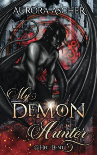My Demon Hunter: A Paranormal Demon Romance (Hell Bent, Band 2)