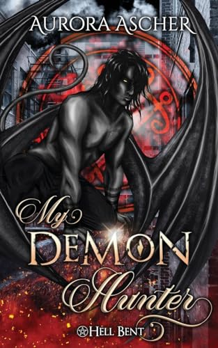 My Demon Hunter: A Paranormal Demon Romance (Hell Bent, Band 2)