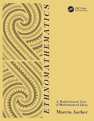 Ethnomathematics: A Multicultural View of Mathematical Ideas von CRC Press