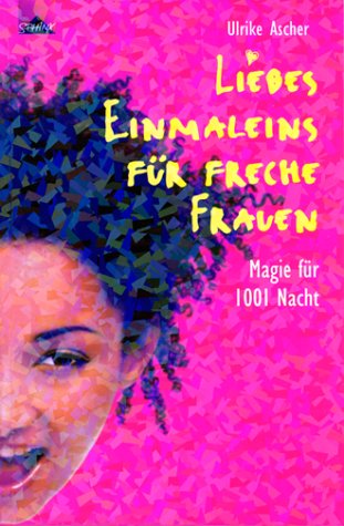 Liebes-Einmaleins für freche Frauen: Magie für 1001 Nacht