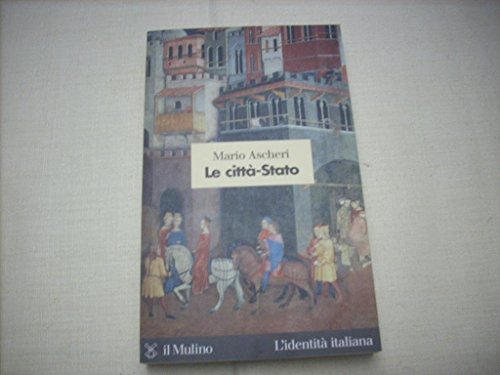 Le città-Stato (L' identità italiana, Band 46)