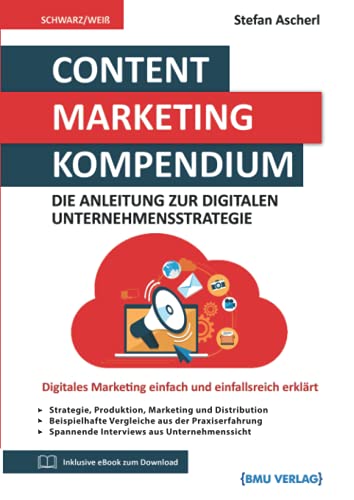 Content Marketing Kompendium: Die Anleitung zur digitalen Unternehmensstrategie von BMU Verlag