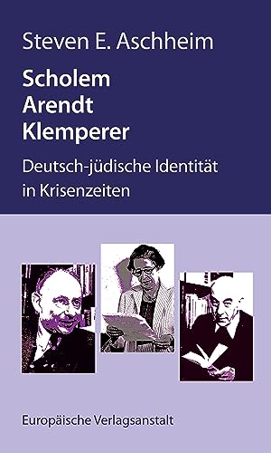 Scholem, Arendt, Klemperer: Deutsch-jüdische Identität in Krisenzeiten