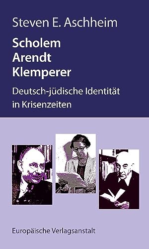 Scholem, Arendt, Klemperer: Deutsch-jüdische Identität in Krisenzeiten