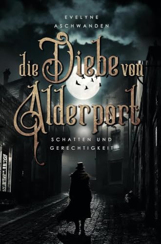 Die Diebe von Alderport: Schatten und Gerechtigkeit