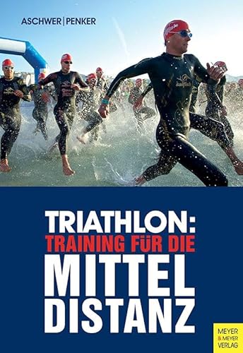 Triathlon: Training für die Mitteldistanz von Meyer & Meyer