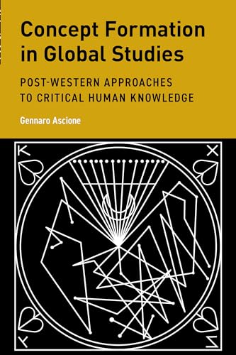 Concept Formation in Global Studies: Post-Western Approaches to Critical Human Knowledge (Global Epistemics) von Rowman & Littlefield Publishers