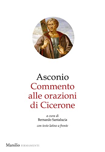 Commento alle Orazioni di Cicerone. Testo latino a fronte (Firmamenti) von Marsilio