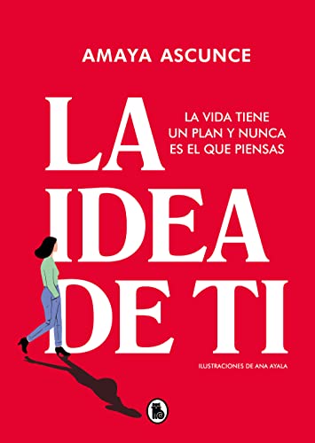 La idea de ti: La vida tiene un plan y nunca es el que piensas (Bruguera Contemporánea) von BRUGUERA
