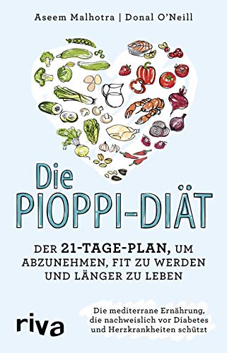 Die Pioppi-Diät: Der 21-Tage-Plan, um abzunehmen, fit zu werden und länger zu leben: Der 21-Tage-Plan, um abzunehmen, fit zu werden und länger zu ... vor Diabetes und Herzkrankheiten schützt