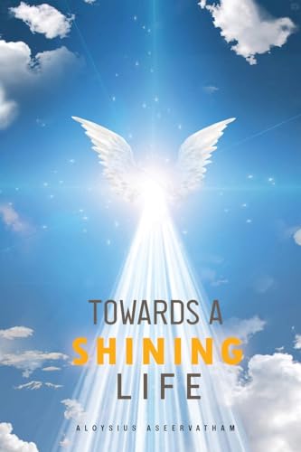 Towards A Shining Life von Scriptor House