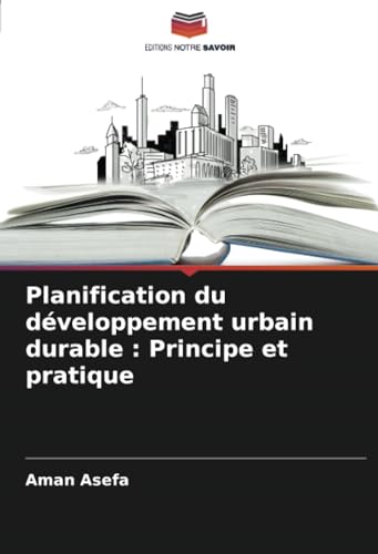 Planification du développement urbain durable : Principe et pratique: DE von Editions Notre Savoir