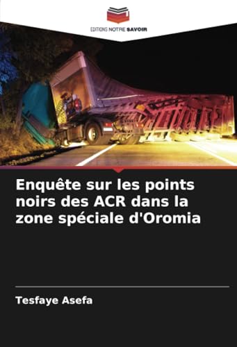 Enquête sur les points noirs des ACR dans la zone spéciale d'Oromia von Editions Notre Savoir