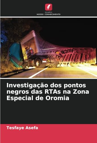 Investigação dos pontos negros das RTAs na Zona Especial de Oromia von Edições Nosso Conhecimento