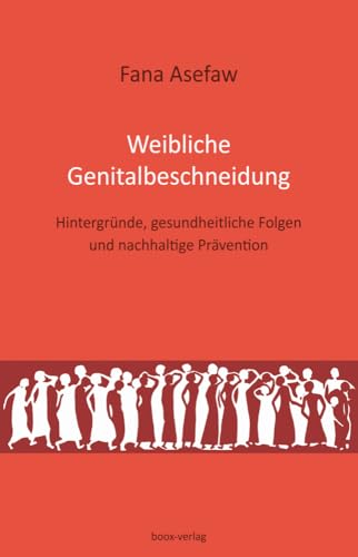 Weibliche Genitalbeschneidung: Hintergründe, gesundheitliche Folgen und nachhaltige Prävention Weibliche Genitalbeschneidung: Hintergründe, gesundheitliche Folgen und nachhaltige Prävention