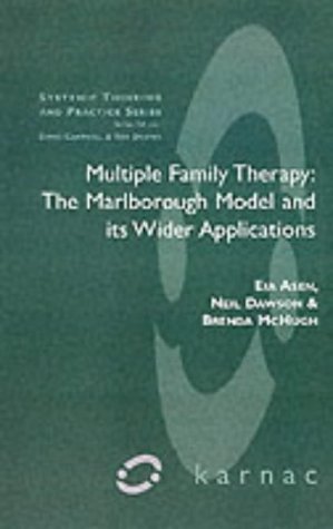 Multiple Family Therapy: The Marlborough Model and Its Wider Applications (The Systemic Thinking and Practice Series)