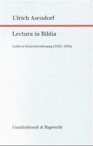 Lectura in Biblia: Luthers Genesisvorlesung (1535–1545) (Forschungen zur systematischen und ökumenischen Theologie, Band 87) von Vandenhoeck & Ruprecht