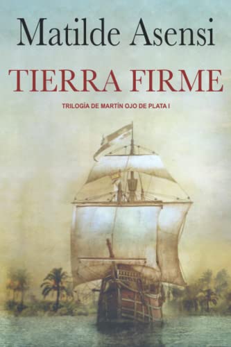 Tierra Firme: Trilogía Martín Ojo de Plata I von Independently published
