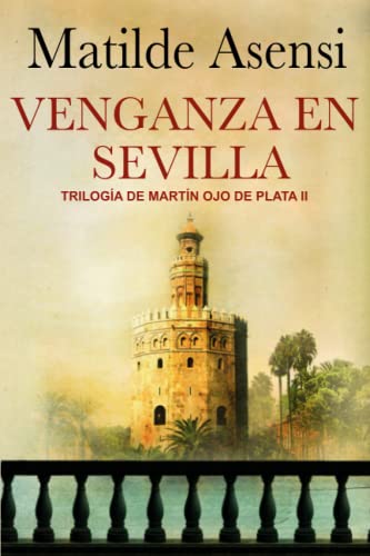 Venganza en Sevilla: Trilogía Martín Ojo de Plata II