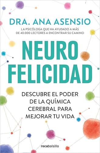 Neurofelicidad: Descubre el poder de la química cerebral para mejorar tu vida (No ficción) von Roca Bolsillo