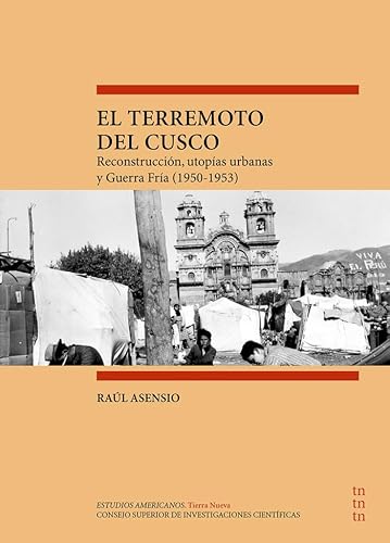 El terremoto del Cusco : reconstrucción, utopías urbanas y guerra fría (1950-1953) (Estudios Americanos, Band 6) von Consejo Superior de Investigaciones Cientificas