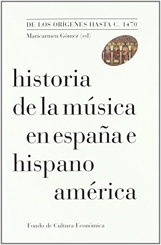 De los orígenes hasta c.1470: De los orígenes hasta 1470 (Historia de la música en España e Hispanoamérica) von Fondo de Cultura Económica de España