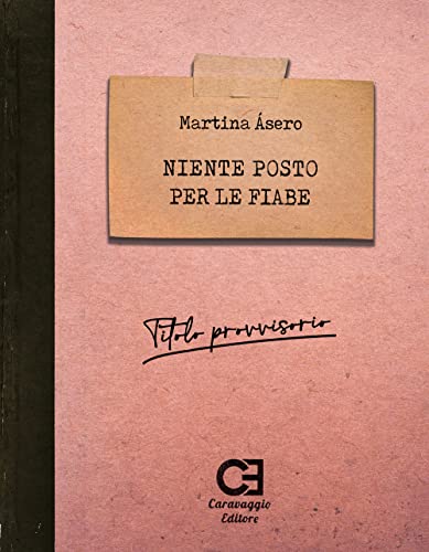 Niente posto per le fiabe (Dattiloscritti) von Caravaggio Editore
