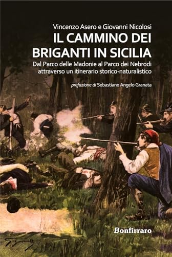Il Cammino dei briganti in Sicilia. Dal Parco delle Madonie al Parco dei Nebrodi attraverso un itinerario storico-naturalistico (Historica) von Bonfirraro