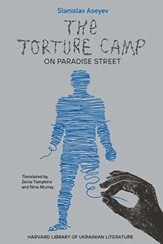 The Torture Camp on Paradise Street (Harvard Library of Ukrainian Literature) von Harvard University Press