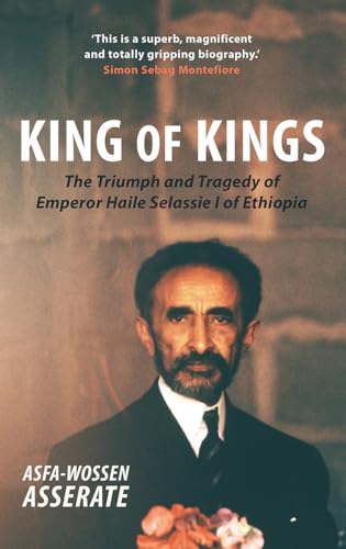 King of Kings: The Triumph and Tragedy of Emperor Haile Selassie I of Ethiopia King of Kings: The Triumph and Tragedy of Emperor Haile Selassie I of Ethiopia von Haus Pub.
