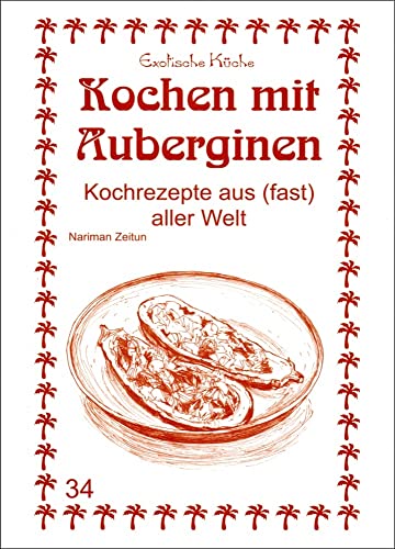 Kochen mit Auberginen: Kochrezepte aus (fast) aller Welt (Exotische Küche) von Asfahani, N