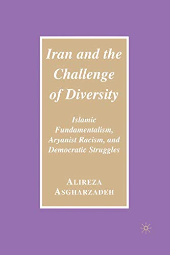 Iran and the Challenge of Diversity: Islamic Fundamentalism, Aryanist Racism, and Democratic Struggles von MACMILLAN
