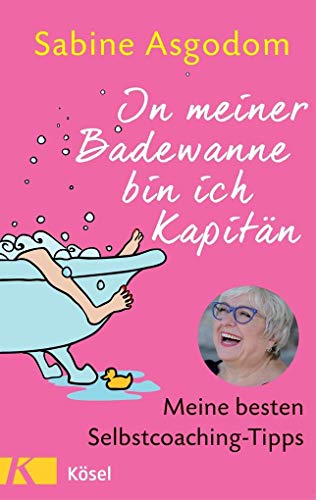 In meiner Badewanne bin ich Kapitän: Meine besten Selbstcoaching-Tipps In meiner Badewanne bin ich Kapitän: Meine besten Selbstcoaching-Tipps
