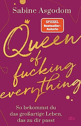 Queen of fucking everything - So bekommst du das großartige Leben, das zu dir passt