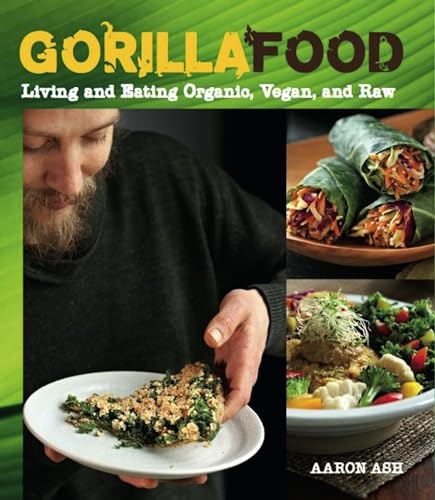 Gorilla Food: Living and Eating Organic, Vegan, and Raw von Arsenal Pulp Press
