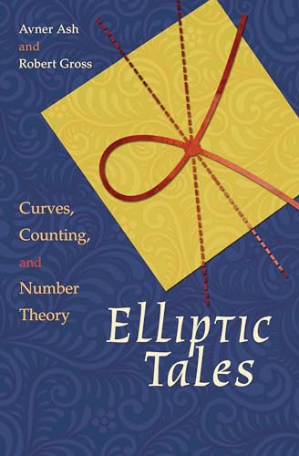 Elliptic Tales: Curves, Counting, and Number Theory Elliptic Tales: Curves, Counting, and Number Theory