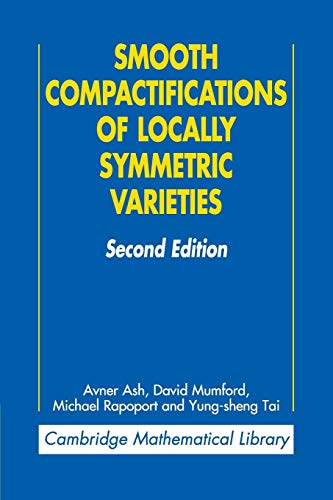 Smooth Compactifications of Locally Symmetric Varieties (Cambridge Mathematical Library) von Cambridge University Press
