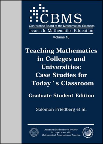 Teaching Mathematics in Colleges and Universities: Case Studies for Today's Classroom (CBMS ISSUES IN MATHEMATICS EDUCATION)